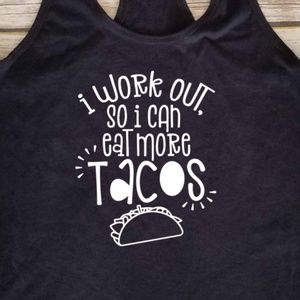 Work Out so I can Wat More Tacos - black tank top